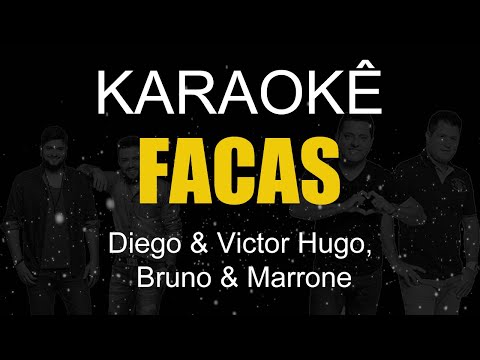 Facas   Diego & Victor Hugo, Bruno & Marrone (Karaokê Version)