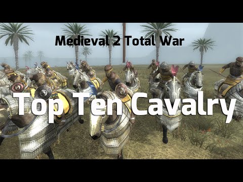 Medieval 2 Total war: Top Ten Cavalry