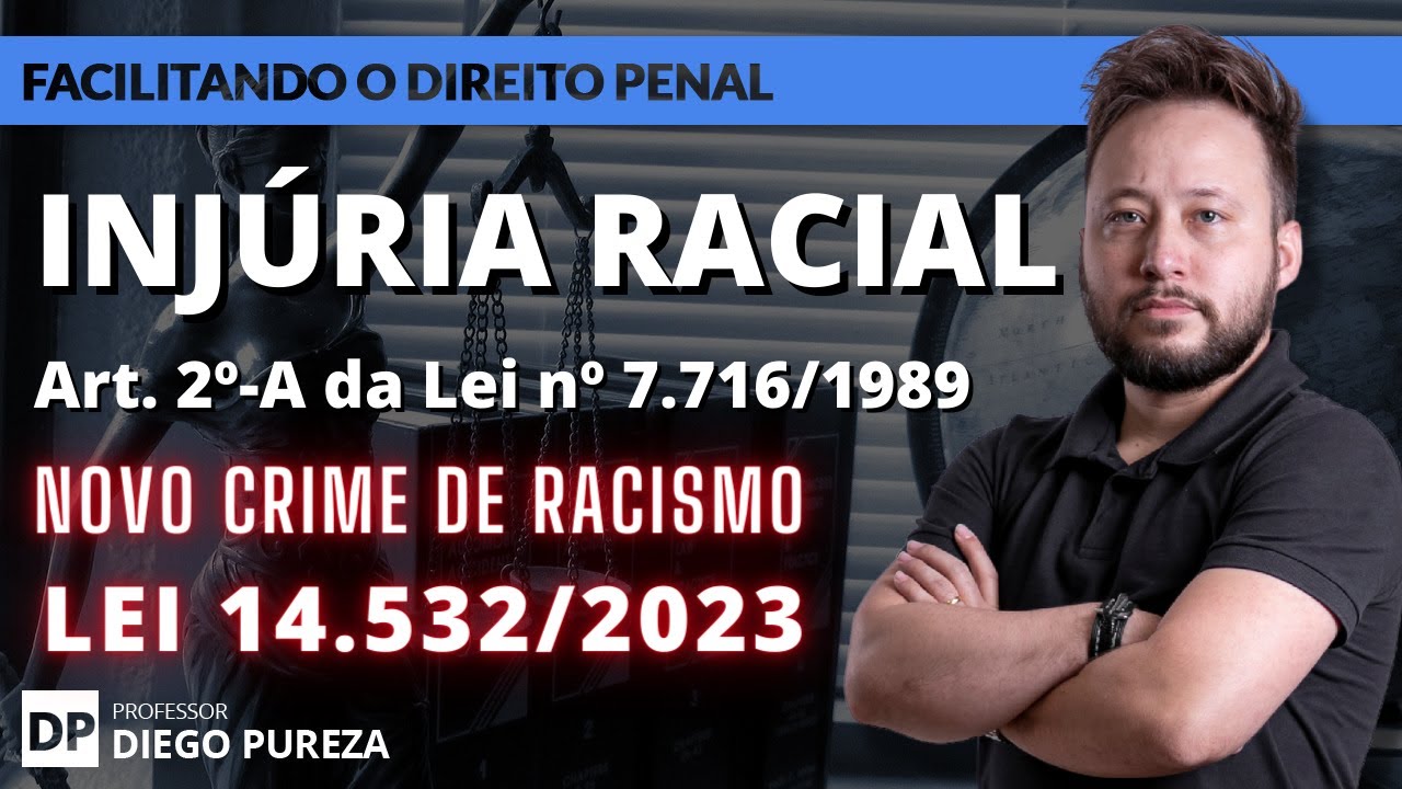 INJÚRIA RACIAL (art. 2º-A da Lei 7.716/1989) AGORA É RACISMO (LEI 14.532/2023)