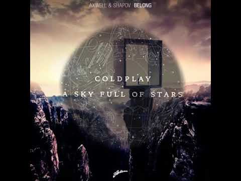 Axwell & Shapov & Coldplay - Belong (Axwell & Years Remode) vs A Sky Full Of Stars (Mashup)