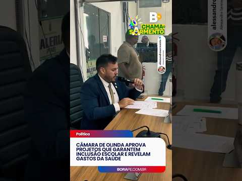 URGENTE! Câmara de Olinda aprova projetos que garantem inclusão escolar e revelam gastos da saúde