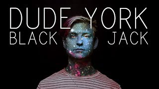 Dude York - "Black Jack" [OFFICIAL VIDEO]