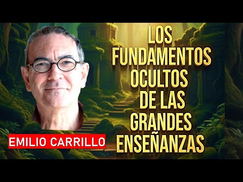 The Hidden Foundations of the Great Teachings: The Secret of the New Humanity by Emilio Carrillo
