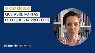 O currículo que abre portas (e o que vai pro lixo) #6
