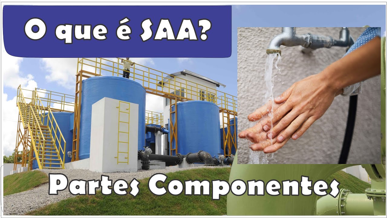 O que é SAA? Partes componentes de um Sistema de Abastecimento de Águas