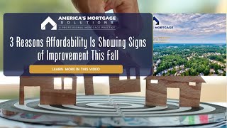 3 Reasons Affordability Is Showing Signs of Improvement This Fall