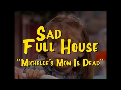 Sad Full House: "Michelle's Mom Is Dead"