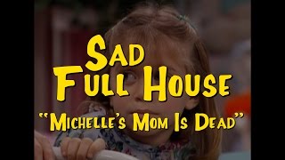 Sad Full House: &quot;Michelle&#39;s Mom Is Dead&quot;