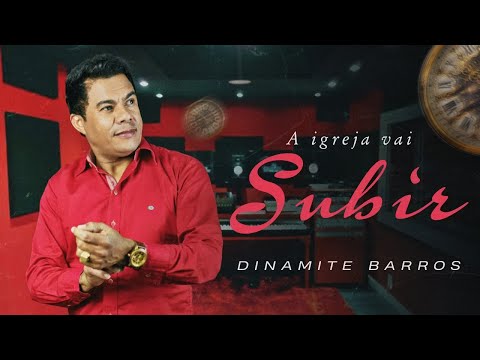 Dinamite Barros | A Igreja Vai Subir