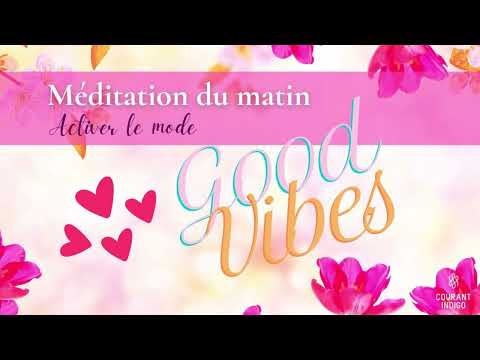 NOUVEAU ! Méditation du matin (10 min.) - Good Vibes