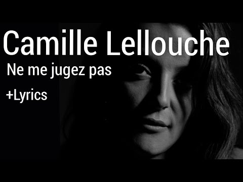 Camille Lellouche - Ne me jugez pas  + Lyrics