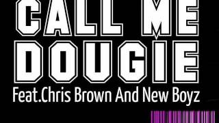 Call Me Dougie - Feat. Chris Brown &amp; New Boyz