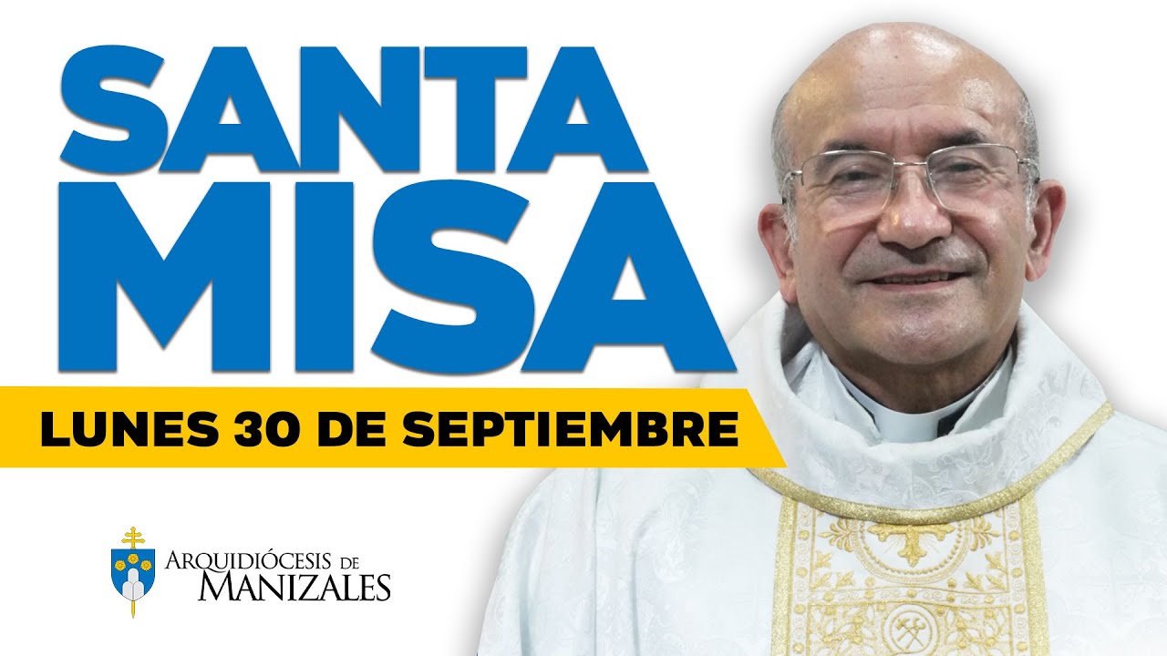 MISA DE HOY lunes 30 de septiembre de 2024 P.Rigoberto Rivera Arquidiócesis de Manizales #misadehoy