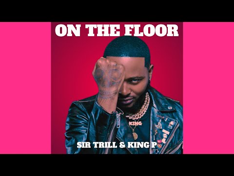 Sir Trill & King P - On The Floor | New Amapiano drop