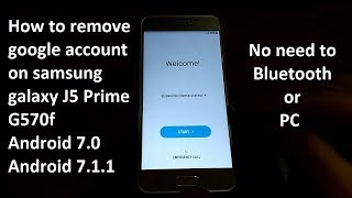 remove google account on samsung galaxy j5 prime g570f g570g g570fn j570gn android 7.0 to 7.1.1