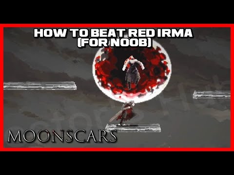 HOW TO BEAT RED IRMA/ THE MOON AND HER SHADOW - MOONSCARS  ( FOR NOOB)