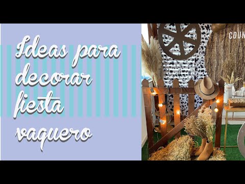 Ideas fiesta Vaquera | Decoración de fiestas