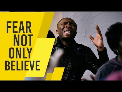 FEAR NOT, Only Believe