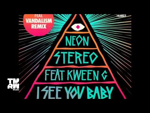 Neon Stereo Feat. Kween G - I See You Baby (Vandalism V8 Club Mix)