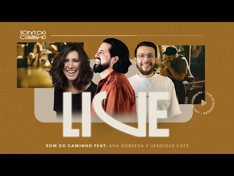 Live de Adoração - Henrique Café, Som do Caminho & Ana Nóbrega