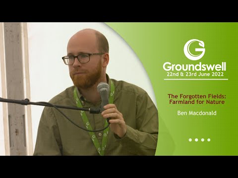 The Forgotten Fields: Farmland for Nature - Groundswell 2022