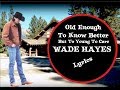 Old Enough To Know Better  - Wade Hayes - Lyrics