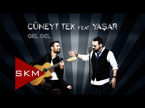 Cüneyt Tek feat.Yaşar - Gel Gel (Official Audio)