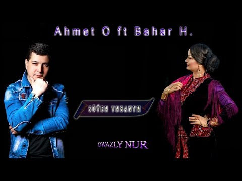 Ahmet Orazgulyyew - Bahar Hojayewa | Söyen Ynsanym | Official Music Video