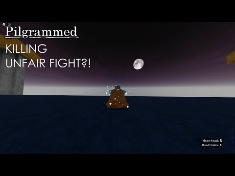 Pilgrammed - Killing UNFAIR FIGHT?! (or trying to)