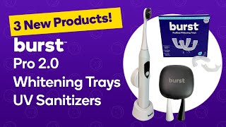 The new Pro 2.0 Toothbrush, improved Teeth Whitening Trays and UV Sanitizer!