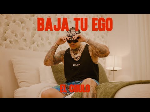 El Chulo - Baja Tu Ego (Video Oficial)
