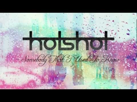 Gotye - Somebody That I Used To Know (HotShot Remix)