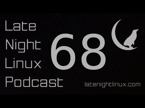 Late Night Linux – Episode 68