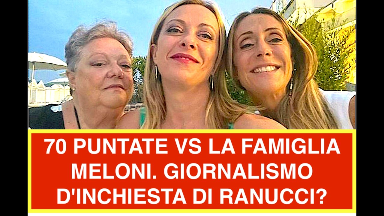 70 PUNTATE VS LA FAMIGLIA DI MELONI. ALTRO CHE GIORNALISMO D'INCHIESTA DI RANUCCI