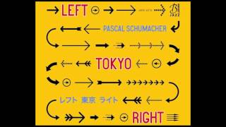 Pascal Schumacher - Left Tokyo Right [2015] full cd
