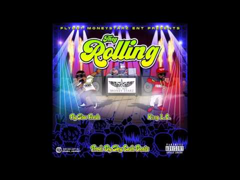 *NEW* King L.c & Fly Star Fresh - They Rolling