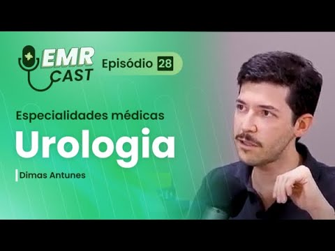 Especialidades Médicas: Urologia | EMRCast - Episódio 28