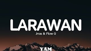 Larawan - Jroa &amp; Flow G (Lyrics)