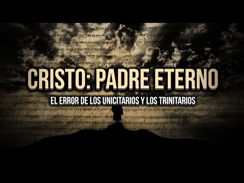 CRISTO ES PADRE ETERNO | EL ERROR DE LOS UNICITARIOS Y LOS TRINITARIOS | ESTUDIO BÍBLICO 2020