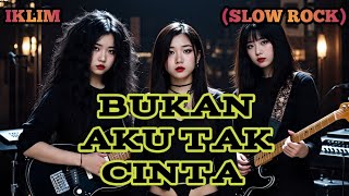 Download lagu BUKAN AKU TAK CINTA - IKLIM (SLOW ROCK) cover by Nabilah studio mp3