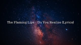 The Flaming Lips - Do You Realize [Lyrics]