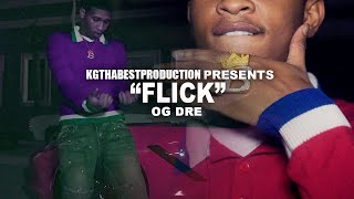 OG Dre - Flick (Official Video) Shot By @KGthaBest
