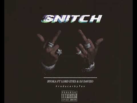 Byoka _Snitch ft Lord eyes & Dj Davizo