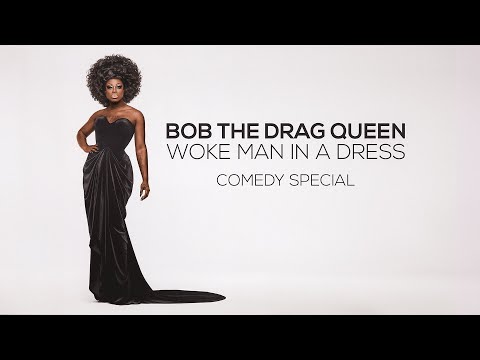Bob The Drag Queen: Woke Man in a Dress (Full Special)