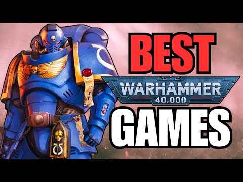 The Best Warhammer 40k Games In 2024