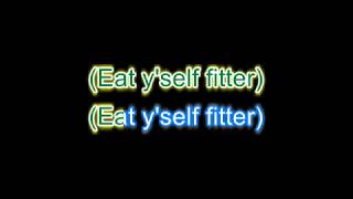 Eat Y&#39;self fitter - Karaoke version