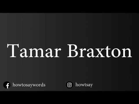 How To Pronounce Tamar Braxton