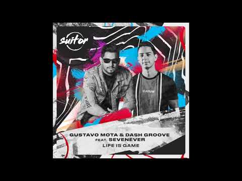 Gustavo Mota & Dash Groove feat  Sevenever – Life is Game