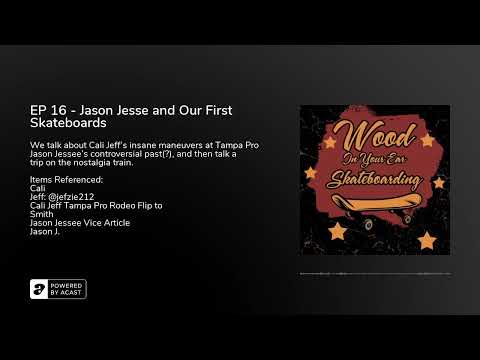 EP 16 - Jason Jesse and Our First Skateboards