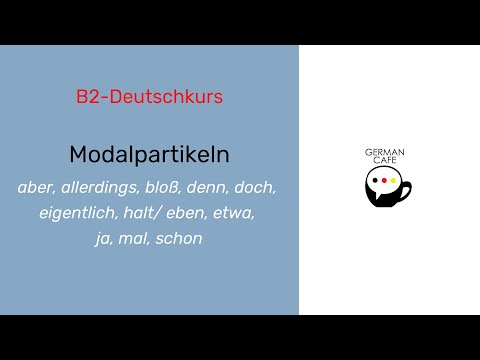 👉 Modalpartikeln aber, allerdings, bloß, denn, doch, eigentlich, halt/ eben, etwa, ja, mal, schon